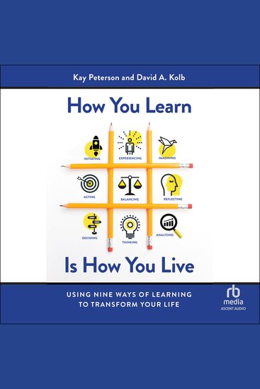 How You Learn Is How You Live - Using Nine Ways of Learning to Transform Your Life - cover