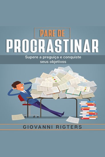 Pare de Procrastinar - Supere a preguiça e conquiste seus objetivos - cover