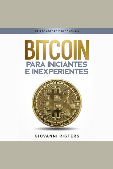 Bitcoin para iniciantes e inexperientes - Criptomoedas e Blockchain - cover