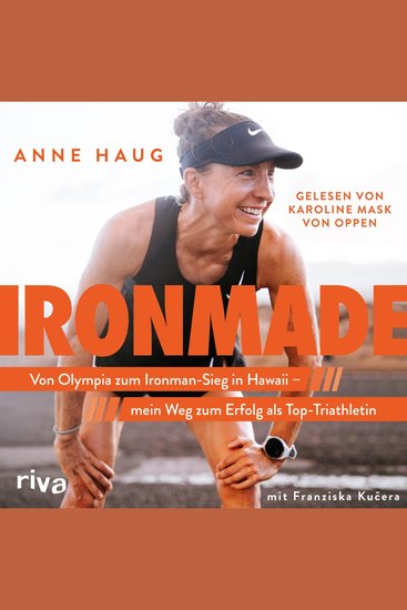 Ironmade - Von Olympia zum Ironman-Sieg auf Hawaii – mein Weg zum Erfolg als Top-Triathletin | Der SPIEGEL-Bestseller der Weltmeisterin Olympiateilnehmerin und Challenge-Roth-Siegerin - cover