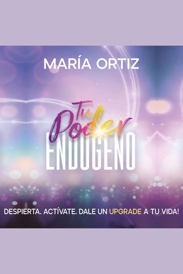 Tu Poder Endógeno - Despierta Activate Dale un UPGRADE a tu vida - cover