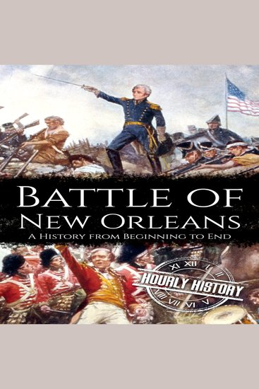 Battle of New Orleans - A History from Beginning to End - cover