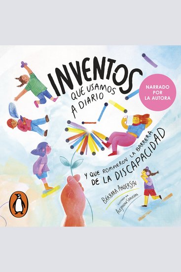 Inventos que usamos a diario - Y que rompieron la barrera de la discapacidad - cover