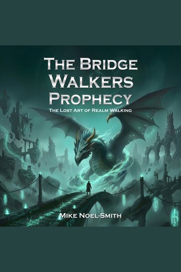 The Bridge Walkers Prophecy - The Lost Art of Realm Walking - cover