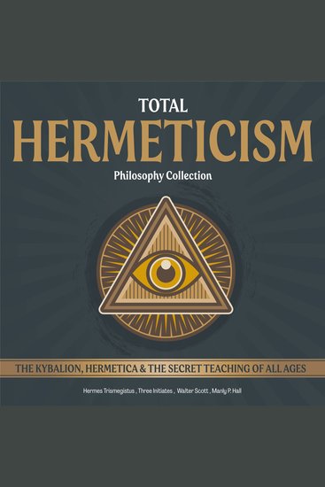 Total Hermeticism Philosophy Collection (Annotated) - The Kybalion Hermetica and The Secret Teaching of All Ages - cover