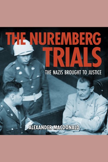 The Nuremberg Trials - The Nazis brought to justice - cover