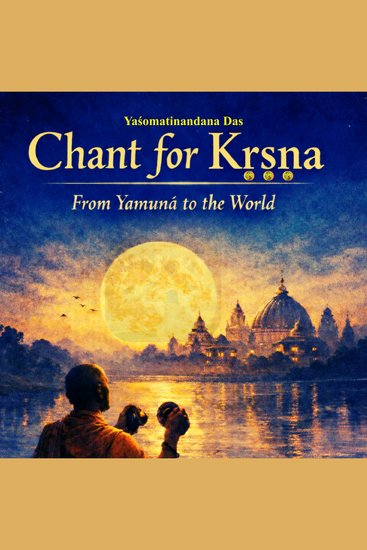 Chant for Kṛṣṇa - From the Yamuna to the world - cover