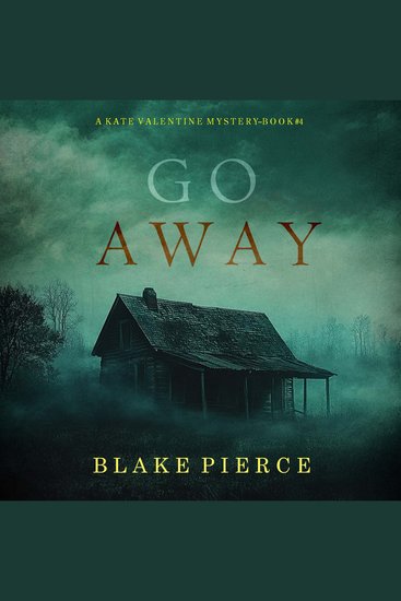 Go Away (A Kate Valentine FBI Suspense Thriller—Book Four) - Digitally narrated using a synthesized voice - cover