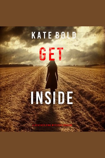 Get Inside (A Heather King Suspense Thriller—Book Eight) - Digitally narrated using a synthesized voice - cover