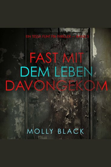 Fast Mit dem Leben davongekommen (Ein Tessa Flint FBI-Thriller — Band 5) - Erzählerstimme digital synthetisiert - cover