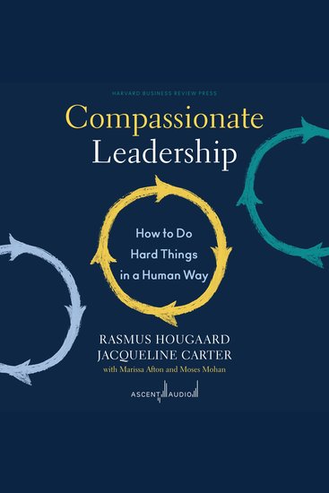 Compassionate Leadership - How to Do Hard Things in a Human Way - cover