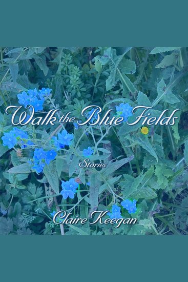 Walk the Blue Fields - Stories - cover