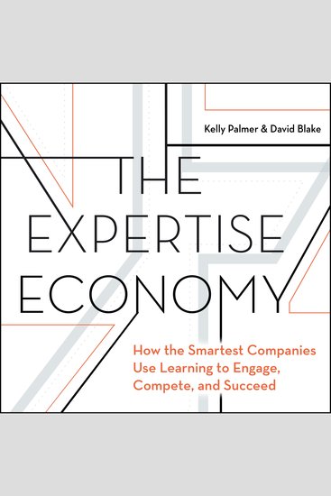 The Expertise Economy - How the smartest companies use learning to engage compete and succeed - cover