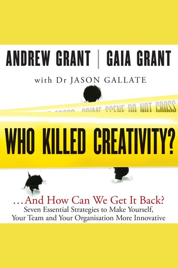 Who Killed Creativity? - And How Do We Get It Back? - cover