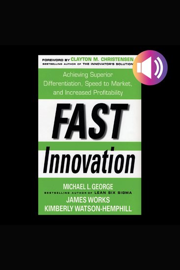Fast Innovation - Achieving Superior Differentiation Speed to Market and Increased Profitability - cover