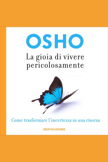 La gioia di vivere pericolosamente - Come trasformare l'incertezza in una risorsa - cover
