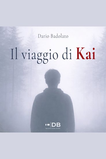 Il viaggio di Kai - Un viaggio tra paura consapevolezza e rinascita - cover