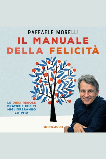 Il manuale della felicità - Le dieci regole pratiche che ti miglioreranno la vita - cover