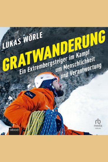 Gratwanderung - Ein Extrembergsteiger im Kampf um Menschlichkeit und Verantwortung - cover