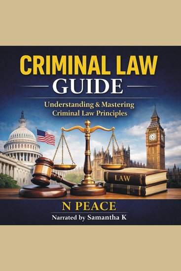 Criminal Law Guide - Understanding & Mastering Criminal Law Principles - cover