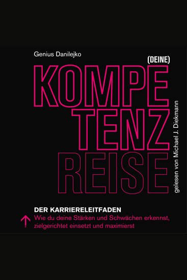 (Deine) Kompetenzreise - Der Karriereleitfaden Wie du deine Stärken und Schwächen erkennst zielgerichtet einsetzt und maximierst - cover