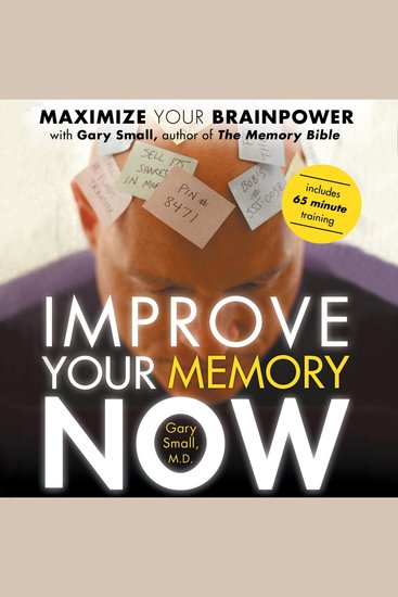 Improve Your Memory Now - Maximize your brain power with the author of “The Memory Bible” - cover
