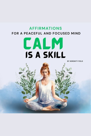 Calm Is a Skill - Affirmations for a Peaceful and Focused Mind - cover