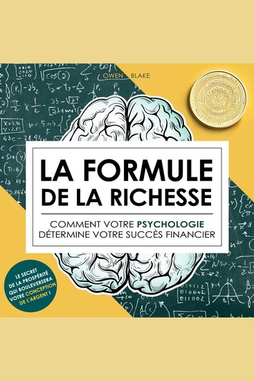 La formule de la richesse - Comment votre psychologie détermine votre succès financier - cover