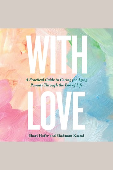 With Love - A Practical Guide to Caring for Aging Parents Through the End of Life - cover