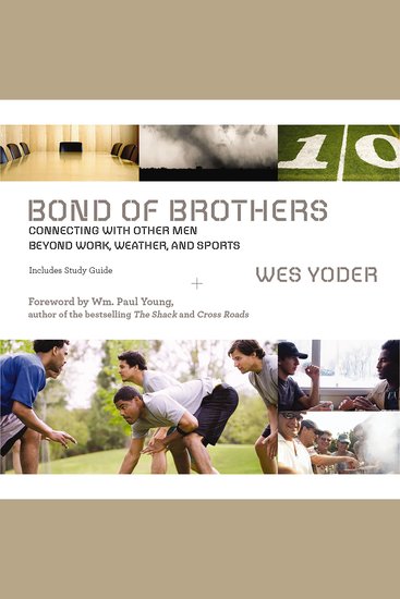 Bond of Brothers - Connecting with Other Men Beyond Work Weather and Sports - cover