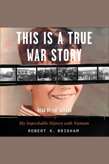 This Is a True War Story - My Improbable History with Vietnam - cover