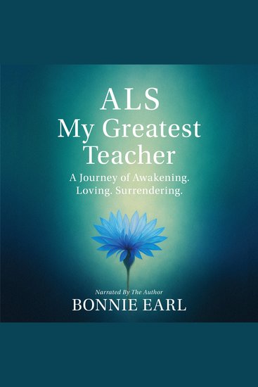 ALS My Greatest Teacher - A Journey of Awakening Loving Surrendering - cover
