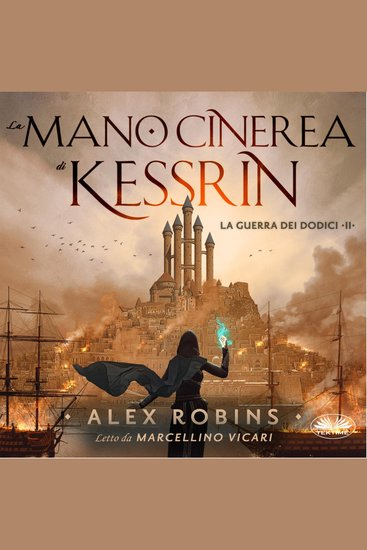 La Mano Cinerea Di Kessrin - La Guerra Dei Dodici - Libro Secondo - cover