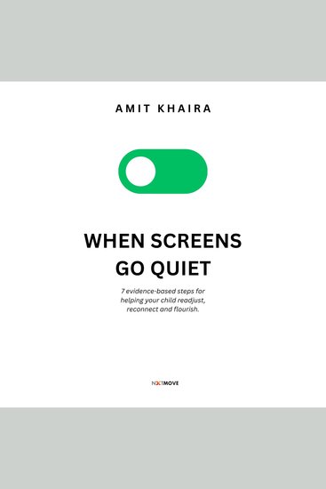 When Screens Go Quiet - 7 evidence-based steps for helping your child readjust reconnect and flourish - cover
