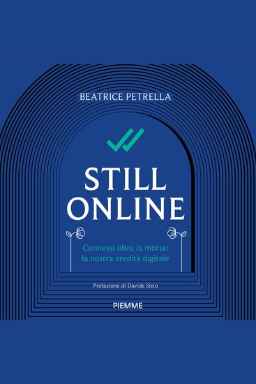 Still Online - Connessi oltre la morte: la nostra eredità digitale - cover