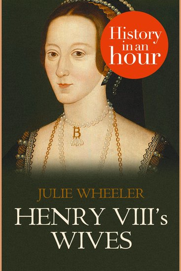 Henry VIII’s Wives: History in an Hour - cover