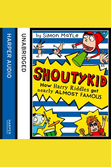 How Harry Riddles Got Nearly Almost Famous (Shoutykid Book 3) - cover