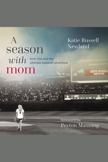 A Season with Mom - Love Loss and the Ultimate Baseball Adventure - cover