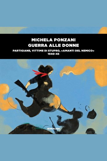Guerra alle donne - Partigiane vittime di stupro «amanti del nemico» (1940-45) - cover
