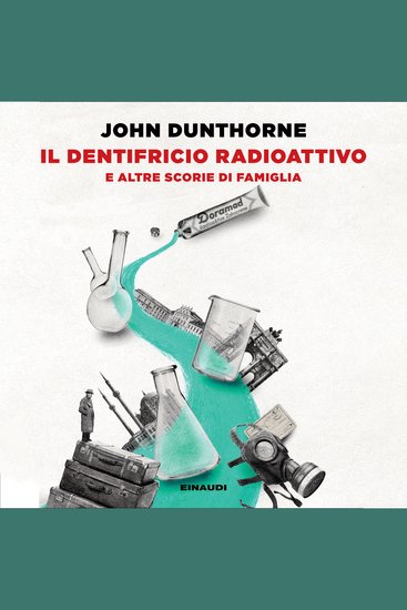 Il dentifricio radioattivo - e altre scorie di famiglia - cover