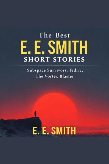 The Best E E Smith Short Stories - Subspace Survivors Tedric and The Vortex Blaster - cover