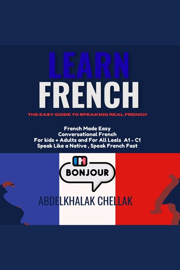 Learn French For Beginners Step-by-step : The Easy Guide To Speaking Real French - cover