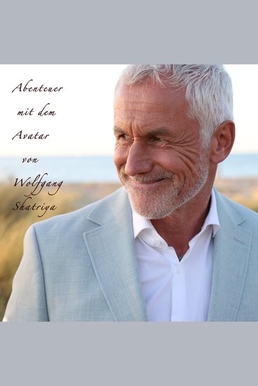 Abenteuer mit dem Avatar - Eine spirituelle und philosophische Biografie über innere Transformation Bewusstsein und das Wesen von Gut und Böse - cover