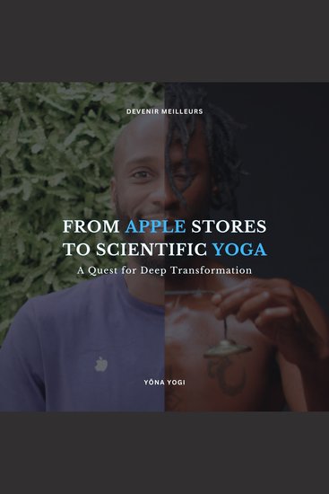 From Apple Stores to Scientific Yoga - A Quest for Deep Transformation - cover