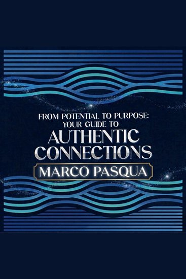 From Potential to Purpose - Your Guide to Authentic Connections - cover