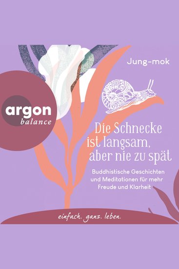 Die Schnecke ist langsam aber nie zu spät - Buddhistische Geschichten und Meditationen für mehr Freude und Klarheit in jedem Augenblick (Ungekürzte Lesung) - cover