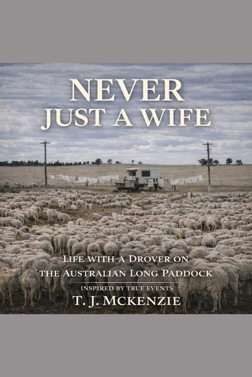 Never Just a Wife - Life with a Drover on the Australian Long Paddock - cover