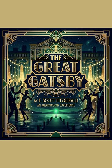 The Great Gatsby - A tragic Literary Fiction masterpiece exploring wealth dangerous obsession and the dark heart of the American Dream in the glamorous Roaring Twenties - cover