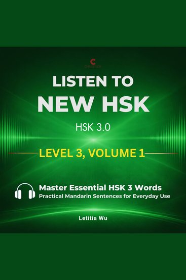 Listen to New HSK (HSK 30): Level 3 Volume 1 - Master Essential HSK 3 Words: Practical Mandarin Sentences for Everyday Use - cover