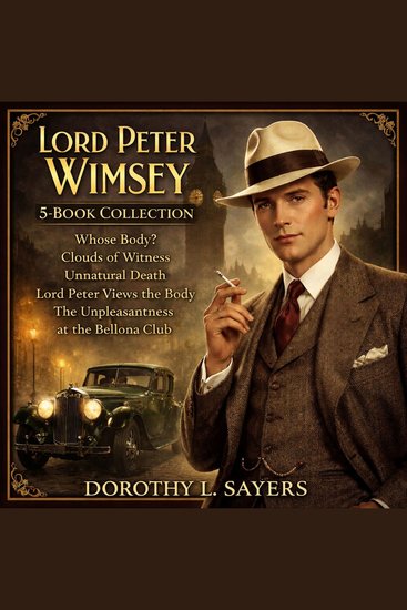 Lord Peter Wimsey 5-Book Collection - Whose Body? Clouds of Witness Unnatural Death Lord Peter Views the Body and The Unpleasantness at the Bellona Club - cover